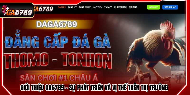 Giới Thiệu Ga6789 - Đá Gà Trực Tuyến Uy Tín Hàng Đầu 2026 1 Giới thiệu Ga6789 cùng quá trình hình thành và phát triển